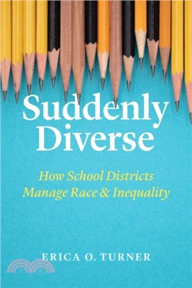 Suddenly Diverse : How School Districts Manage Race and Inequality
