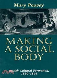 Making a Social Body ─ British Cultural Formation, 1830-1864