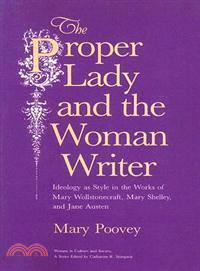 The Proper Lady And The Woman Writer ─ Ideology As Style In The Works Of Mary Wollstonecraft, Mary Shelley, And Jane Austen