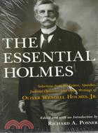 The Essential Holmes ─ Selections from the Letters, Speeches, Judicial Opinions, and Other Writings of Oliver Wendell Holmes, Jr.