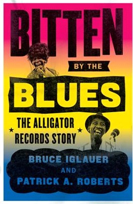 Bitten by the Blues ― The Alligator Records Story