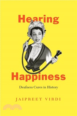 Hearing Happiness : Deafness Cures in History