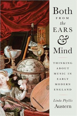 Both from the Ears and Mind：Thinking about Music in Early Modern England