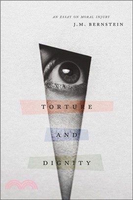 Torture and Dignity：An Essay on Moral Injury