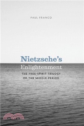 Nietzsche's Enlightenment：The Free-Spirit Trilogy of the Middle Period
