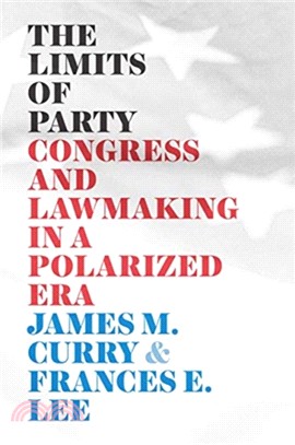 The Limits of Party：Congress and Lawmaking in a Polarized Era