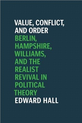 Value, Conflict, and Order：Berlin, Hampshire, Williams, and the Realist Revival in Political Theory