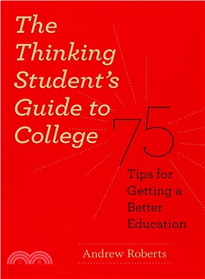 Thinking Student's Guide to College : 75 Tips for Getting a Better Education