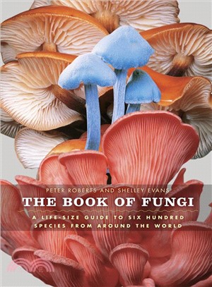 The Book of Fungi ─ A Life-Size Guide to Six Hundred Species from Around the World