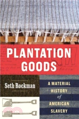 Plantation Goods：A Material History of American Slavery