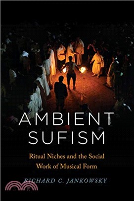 Ambient Sufism : ritual niches and the social work of musical form
