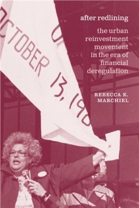 After Redlining：The Urban Reinvestment Movement in the Era of Financial Deregulation