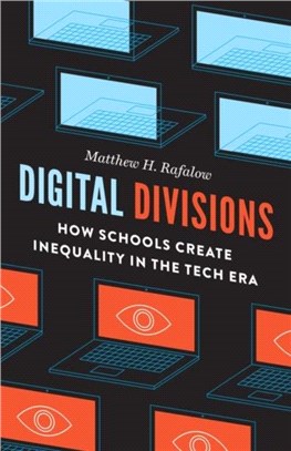 Digital Divisions：How Schools Create Inequality in the Tech Era