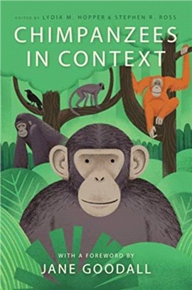 Chimpanzees in Context：A Comparative Perspective on Chimpanzee Behavior, Cognition, Conservation, and Welfare