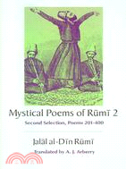 Mystical Poems of Rumi, 2: Second Selection Poems 201-400