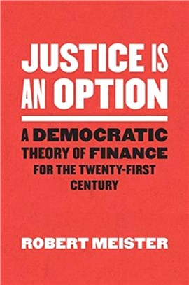 Justice Is an Option：A Democratic Theory of Finance for the Twenty-First Century