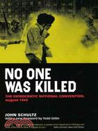No One Was Killed ─ The Democratic National Convention, August 1968