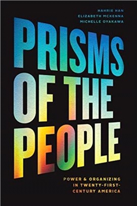 Prisms of the People：Power and Organizing in Twenty-First Century America