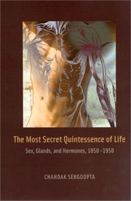 The Most Secret Quintessence of Life ― Sex, Glands, And Hormones, 1850-1950