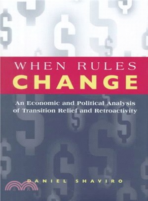 When Rules Change ─ An Economic and Political Analysis of Transition Relief and Retroactivity