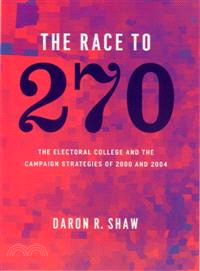 The Race to 270 ─ The Electoral College And the Campaign Strategies of 2000 And 2004