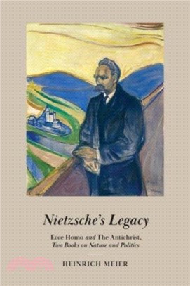 Nietzsche's Legacy："Ecce Homo" and "The Antichrist," Two Books on Nature and Politics