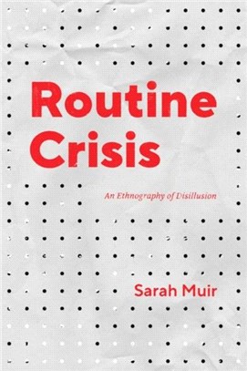 Routine Crisis：An Ethnography of Disillusion
