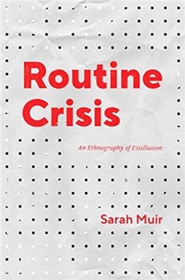 Routine Crisis：An Ethnography of Disillusion