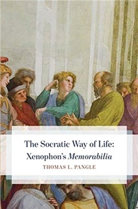 The Socratic Way of Life：Xenophon's ?Memorabilia?