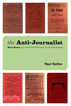 The Anti-Journalist：Karl Kraus and Jewish Self-Fashioning in Fin-De-Siecle Europe