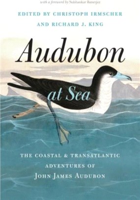 Audubon at Sea：The Coastal and Transatlantic Adventures of John James Audubon