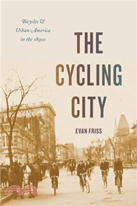 The Cycling City：Bicycles and Urban America in the 1890s