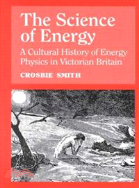 The Science of Energy ─ A Cultural History of Energy Physics in Victorian Britain