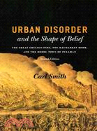 Urban Disorder and the Shape of Belief ─ The Great Chicago Fire, the Haymarket Bomb, and the Model Town of Pullman