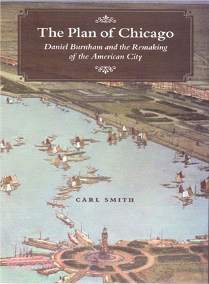 The Plan of Chicago ─ Daniel Burnham And the Remaking of the American City