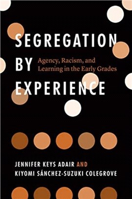 Segregation by Experience：Agency, Racism, and Learning in the Early Grades