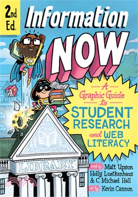 Information Now, Second Edition: A Graphic Guide to Student Research and Web Literacy