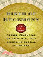 Birth of Hegemony ─ Crisis, Financial Revolution, and Emerging Global Networks