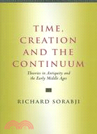 Time, Creation And the Continuum ─ Theories in Antiquity And the Early Middle Ages