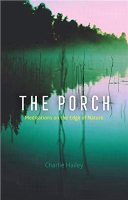 The Porch：Meditations on the Edge of Nature