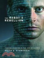 The Robot's Rebellion ─ Finding Meaning in the Age of Darwin