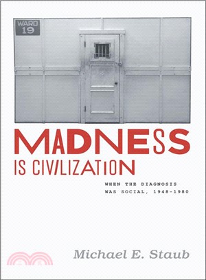 Madness Is Civilization ─ When the Diagnosis Was Social, 1948-1980