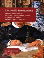 The Devil's Handwriting ─ Precoloniality And the German Colonial State in Qingdao, Samoa, And Southwest Africa