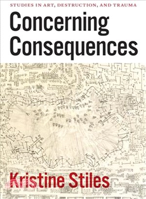 Concerning Consequences ─ Studies in Art, Destruction, and Trauma