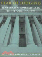 Fear of Judging: Sentencing Guidelines in the Federal Courts