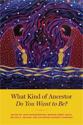 What Kind of Ancestor Do You Want to Be?