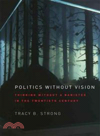 Politics Without Vision—Thinking Without a Banister in the Twentieth Century