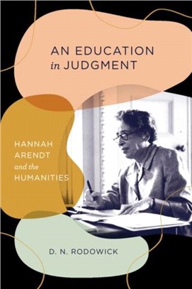 An Education in Judgment：Hannah Arendt and the Humanities