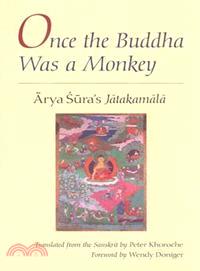 Once the Buddha Was a Monkey ─ Arya Sura's Jatakamala