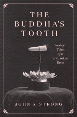 The Buddha's Tooth：Western Tales of a Sri Lankan Relic